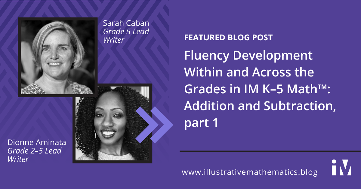 Fluency Development Within and Across the Grades in IM K–5 Math™, part 1: Addition and Subtraction