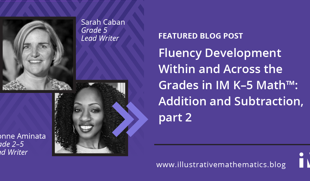 Fluency Development Within and Across the Grades in IM K-5 Math™, part 2: Addition and Subtraction